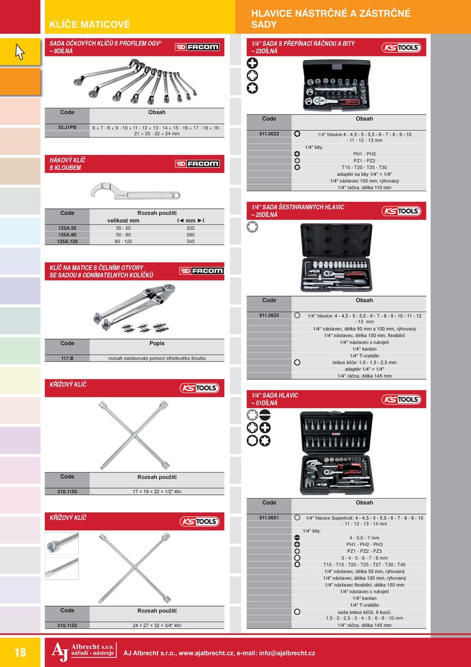 0623 1/4" hlavice 4-4,5-5 - 5,5-6 - 7-8 - 9-10 - 11-12 - 13 mm 1/4" bity: PH1 - PH2 PZ1 - PZ2 T15 - T20 - T25 - T30 adaptér na bity 1/4" 1/4" 1/4" nástavec 100 mm, rýhovaný 1/4" ráčna, délka 110 mm