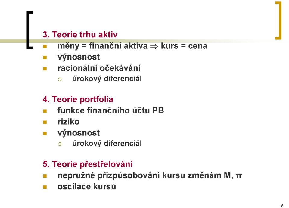 Teorie portfolia funkce finančního účtu PB riziko výnosnost úrokový