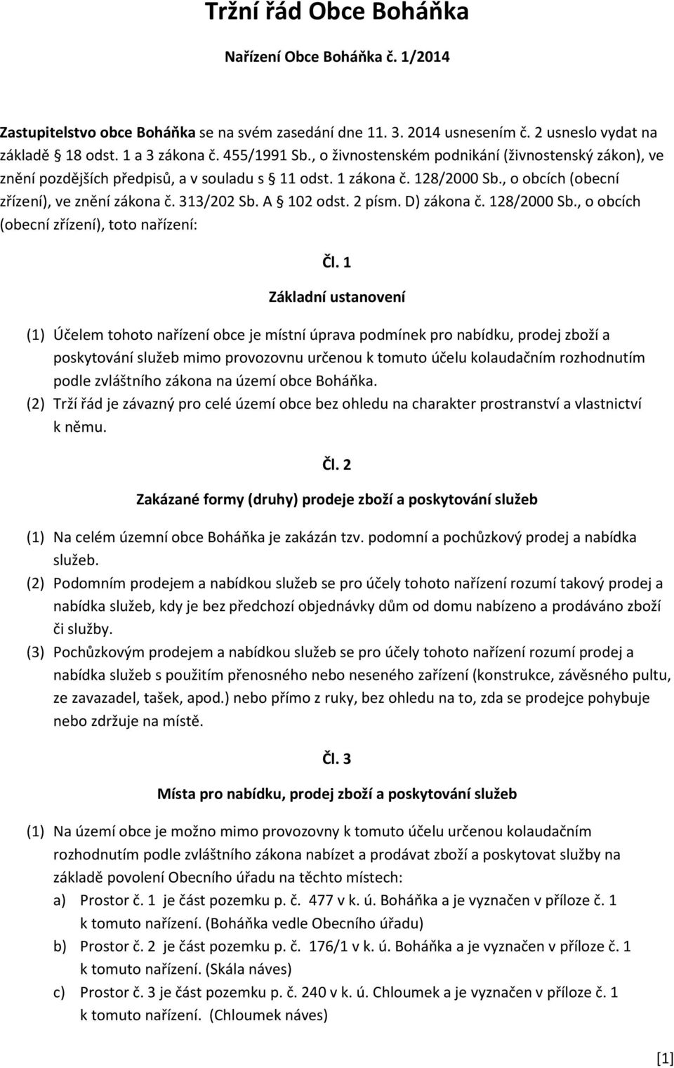 2 písm. D) zákona č. 128/2000 Sb., o obcích (obecní zřízení), toto nařízení: Čl.
