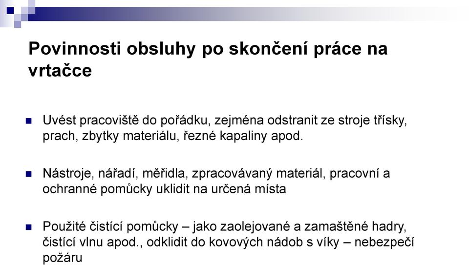 Nástroje, nářadí, měřidla, zpracovávaný materiál, pracovní a ochranné pomůcky uklidit na určená