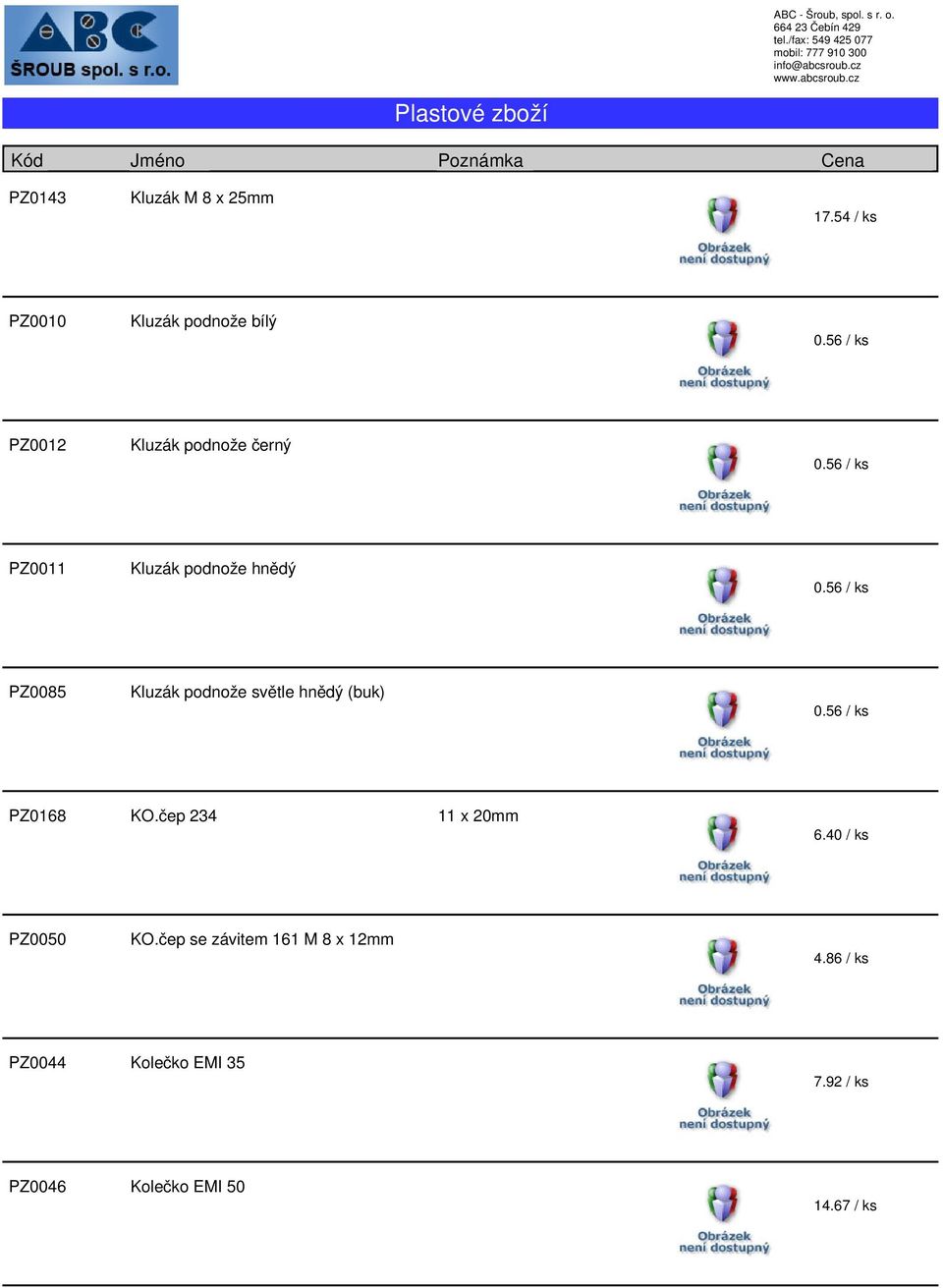 56 / ks PZ0085 Kluzák podnože světle hnědý (buk) 0.56 / ks PZ0168 KO.