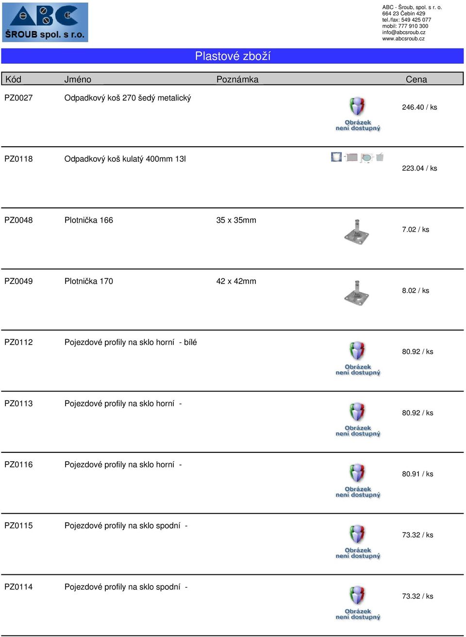 02 / ks PZ0112 Pojezdové profily na sklo horní - bílé 80.92 / ks PZ0113 Pojezdové profily na sklo horní - 80.