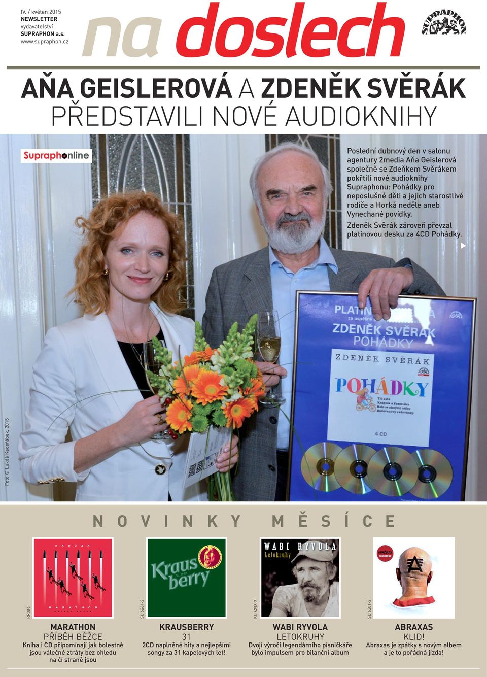 pro neposlušné děti a jejich starostlivé rodiče a Horká neděle aneb Vynechané povídky. Zdeněk Svěrák zároveň převzal platinovou desku za 4CD Pohádky.