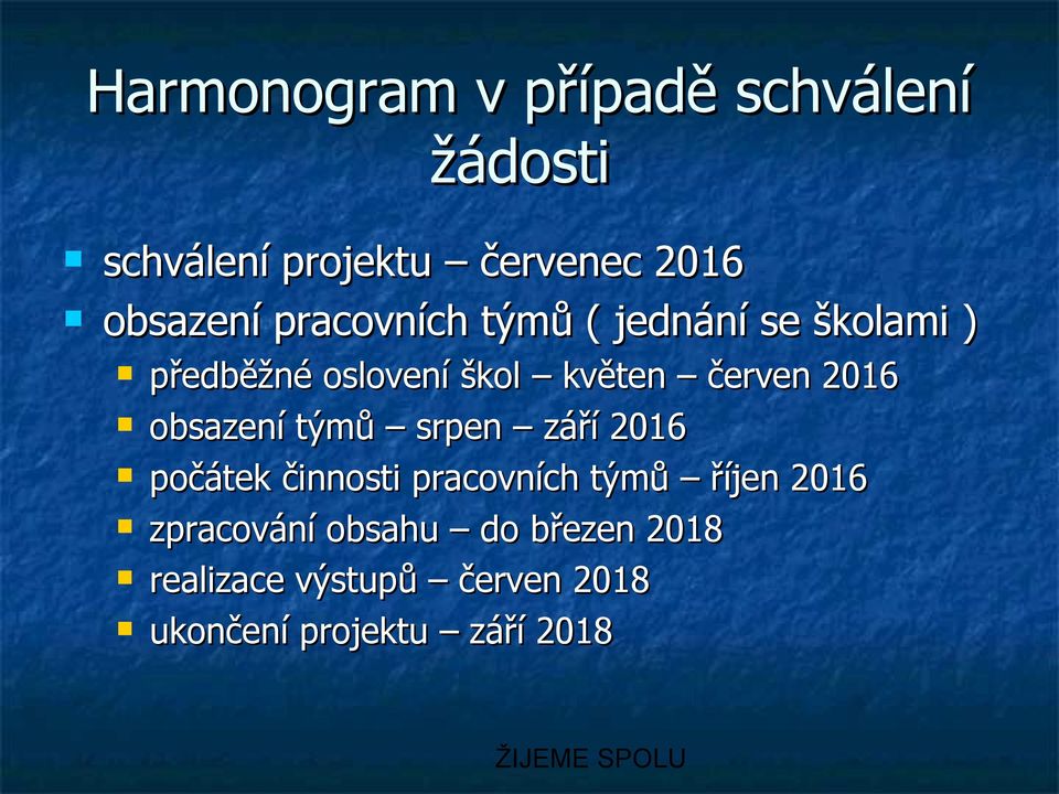 obsazení týmů srpen září 2016 počátek činnosti pracovních týmů říjen 2016