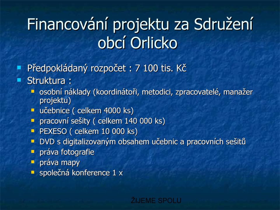 učebnice ( celkem 4000 ks) pracovní sešity ( celkem 140 000 ks) PEXESO ( celkem 10 000 ks)