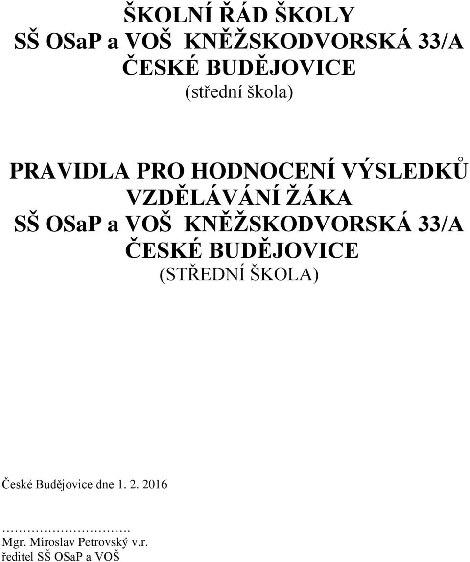 OSaP a VOŠ KNĚŽSKODVORSKÁ 33/A ČESKÉ BUDĚJOVICE (STŘEDNÍ ŠKOLA) České
