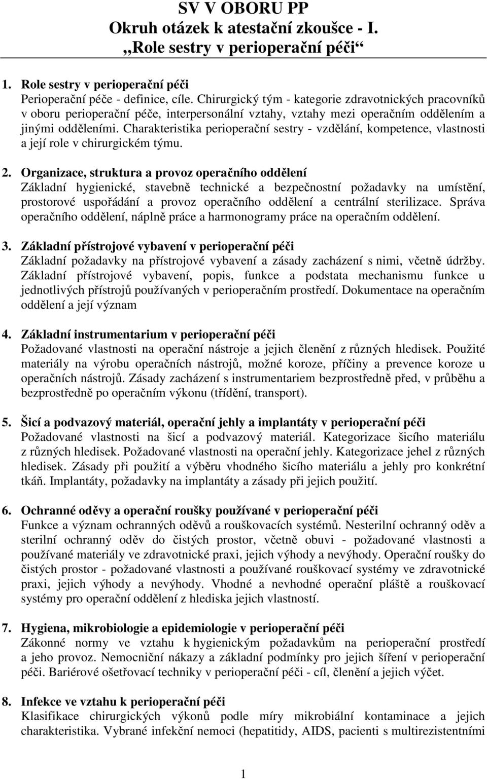 Charakteristika perioperační sestry - vzdělání, kompetence, vlastnosti a její role v chirurgickém týmu. 2.