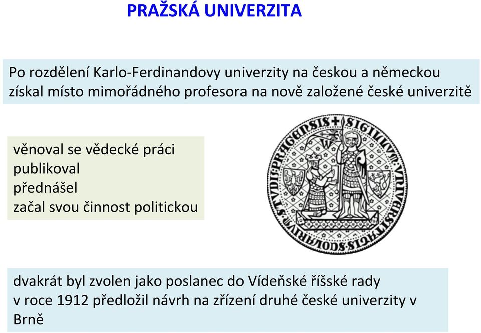 práci publikoval přednášel začal svou činnost politickou dvakrát byl zvolen jako