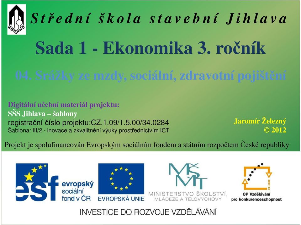 šablony registrační číslo projektu:cz.1.09/1.5.00/34.