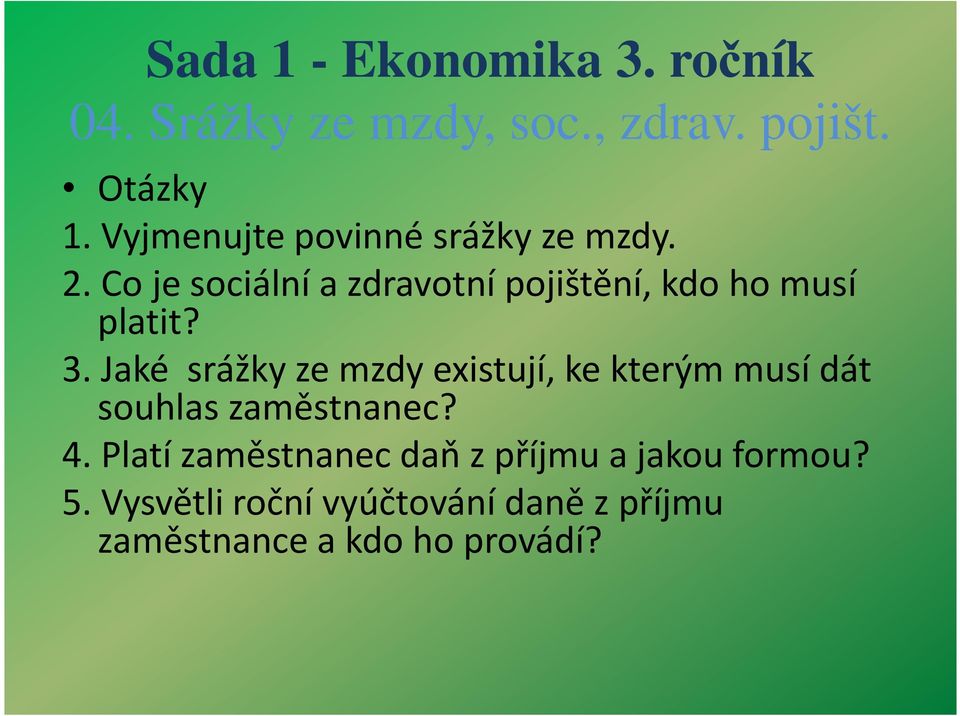 Jaké srážky ze mzdy existují, ke kterým musí dát souhlas zaměstnanec? 4.