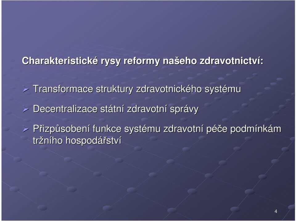 Decentralizace státní zdravotní správy Přizpůsobení