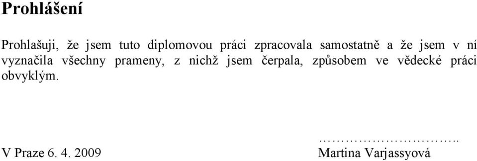 všechny prameny, z nichž jsem čerpala, způsobem ve