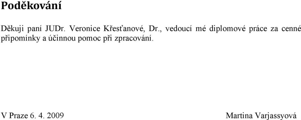 , vedoucí mé diplomové práce za cenné