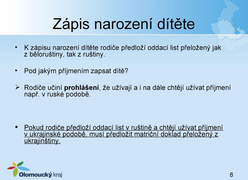 Rodiče učiní prohlášení, že užívají a i na dále chtějí užívat příjmení např. v ruské podobě.