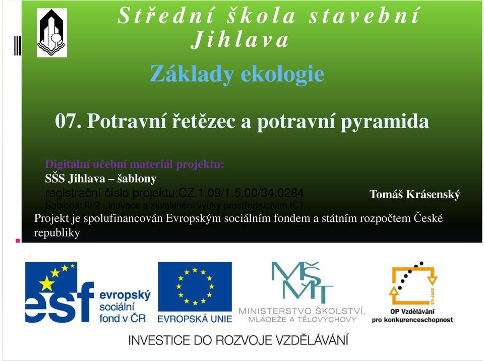 registrační číslo projektu:cz.1.09/1.5.00/34.