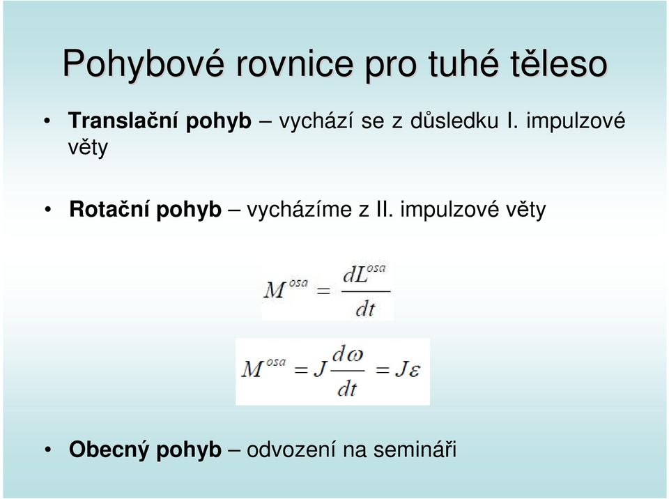 impulzové věty Rotační pohyb vycházíme z