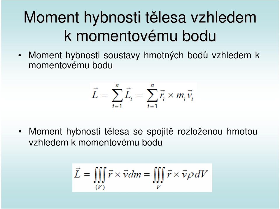 vzhledem k momentovému bodu Moment hybnosti