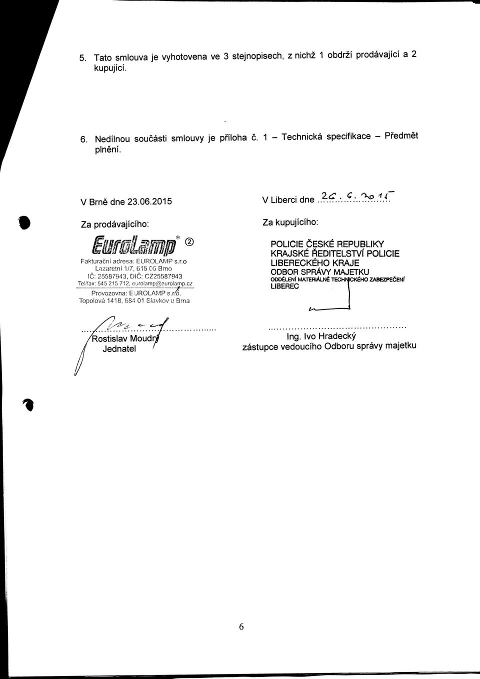 /fax: 545 215 712, eurolamp@eurolamp.cz Provozovna: EUROLAMP S.R Topolova 1418, 684 01 Slavkov u Brna V Liberci dne.