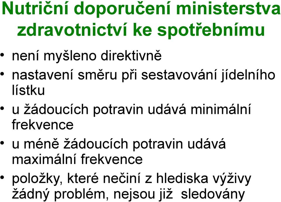 potravin udává minimální frekvence u méně žádoucích potravin udává maximální