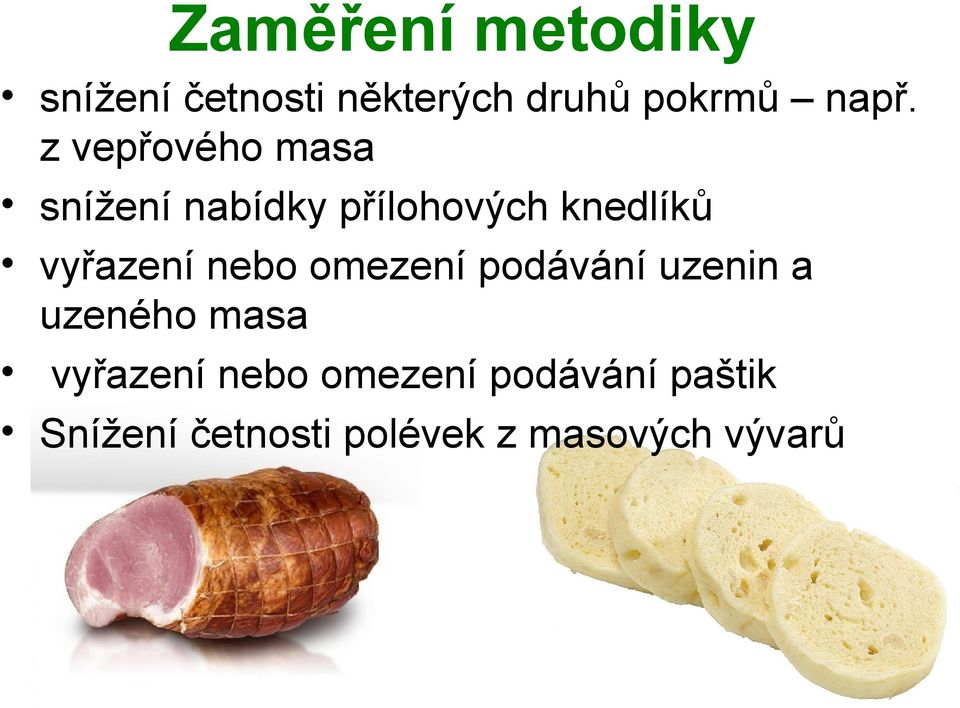 nebo omezení podávání uzenin a uzeného masa vyřazení nebo