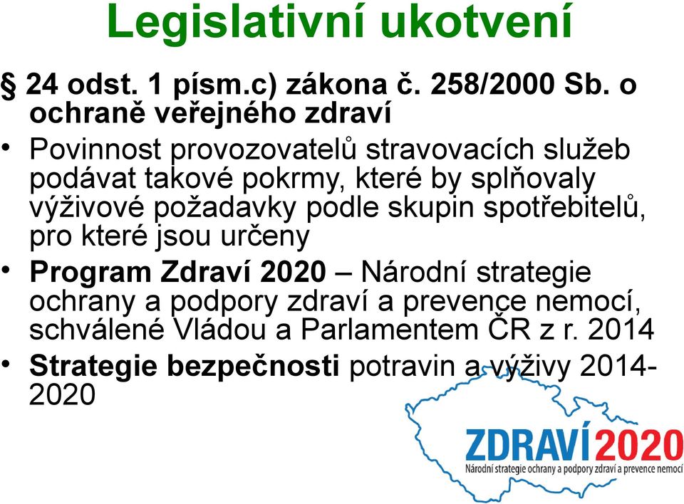 splňovaly výživové požadavky podle skupin spotřebitelů, pro které jsou určeny Program Zdraví 2020