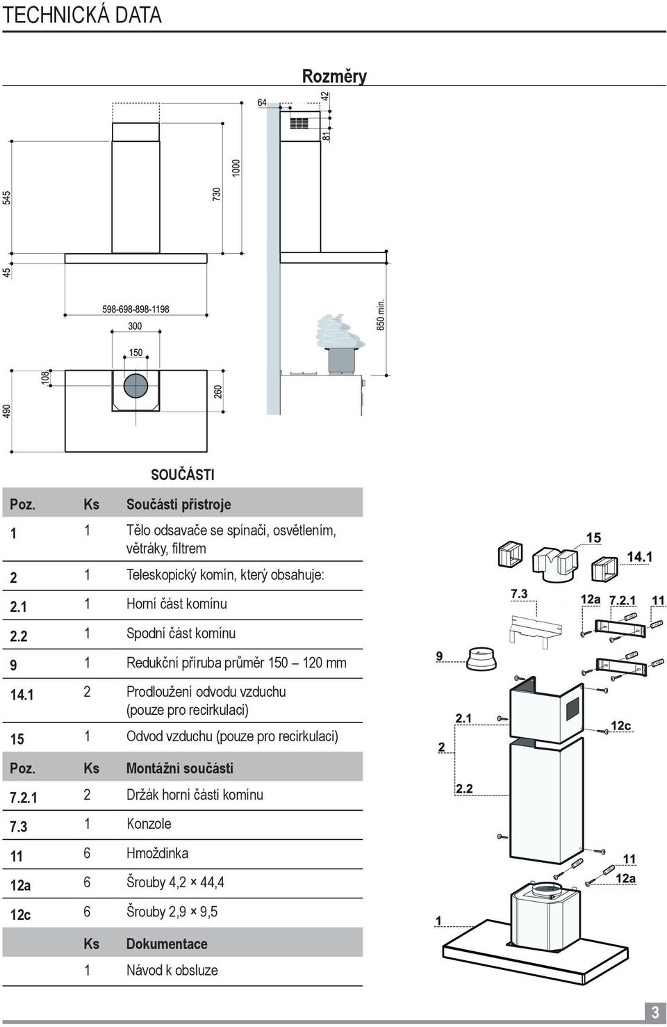 1 1 Horní část komínu 2.2 1 Spodní část komínu 9 1 Redukční příruba průměr 150 120 mm 14.