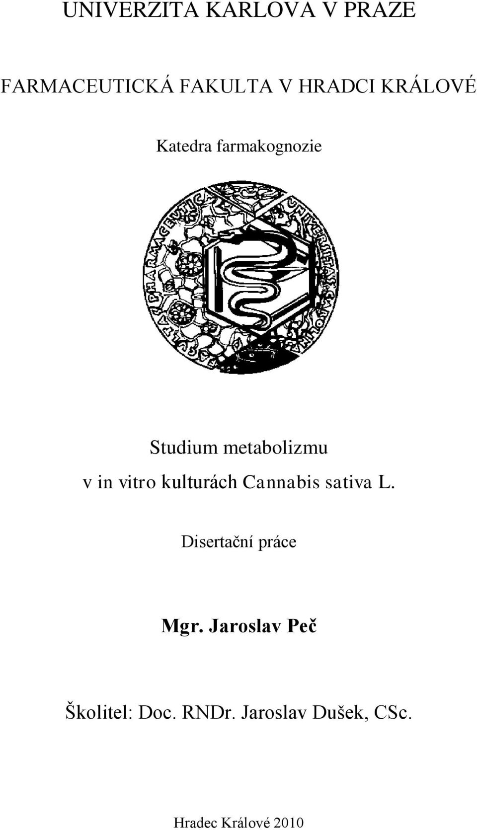 kulturách Cannabis sativa L. Disertační práce Mgr.