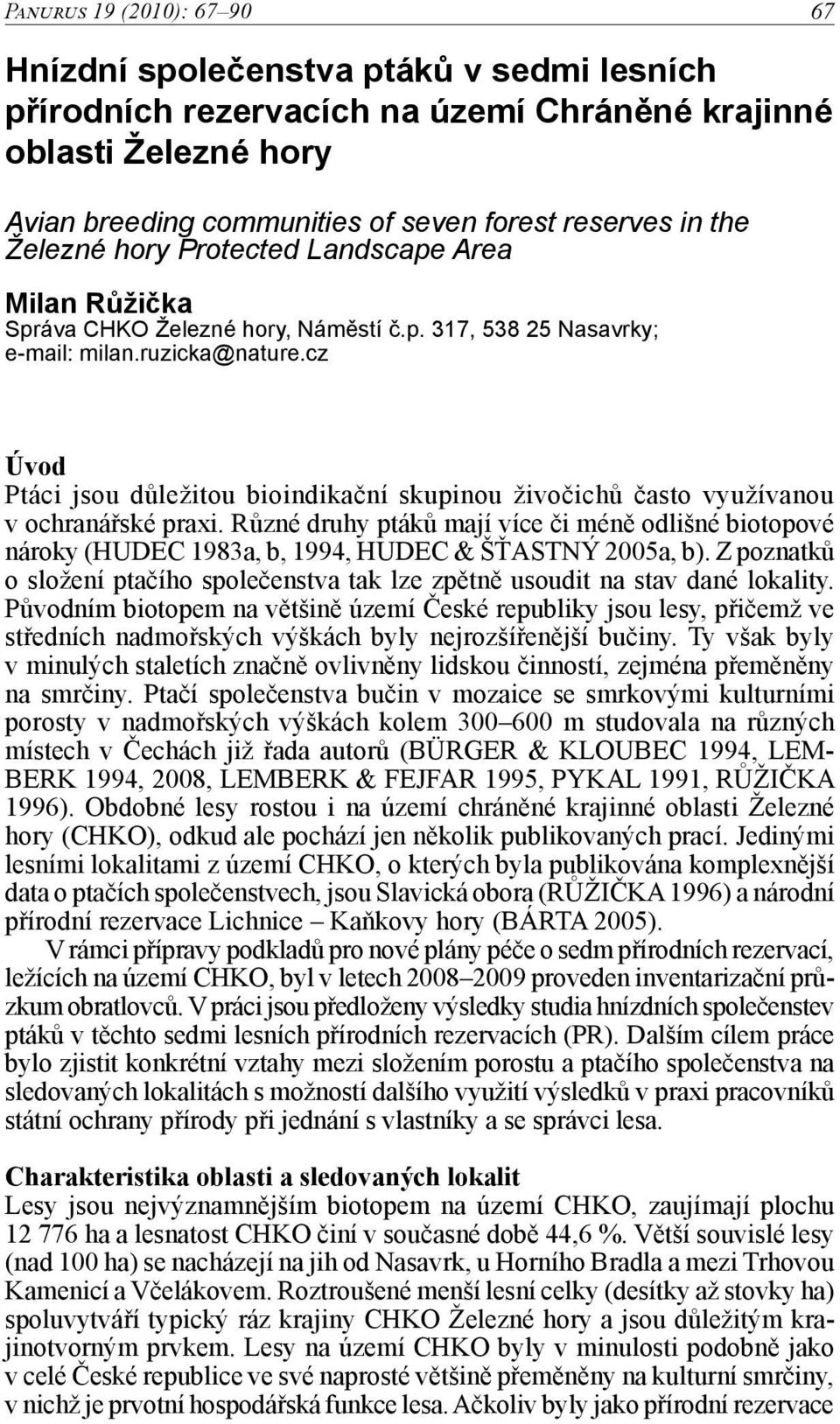 cz Úvod Ptáci jsou důležitou bioindikační skupinou živočichů často využívanou v ochranářské praxi.