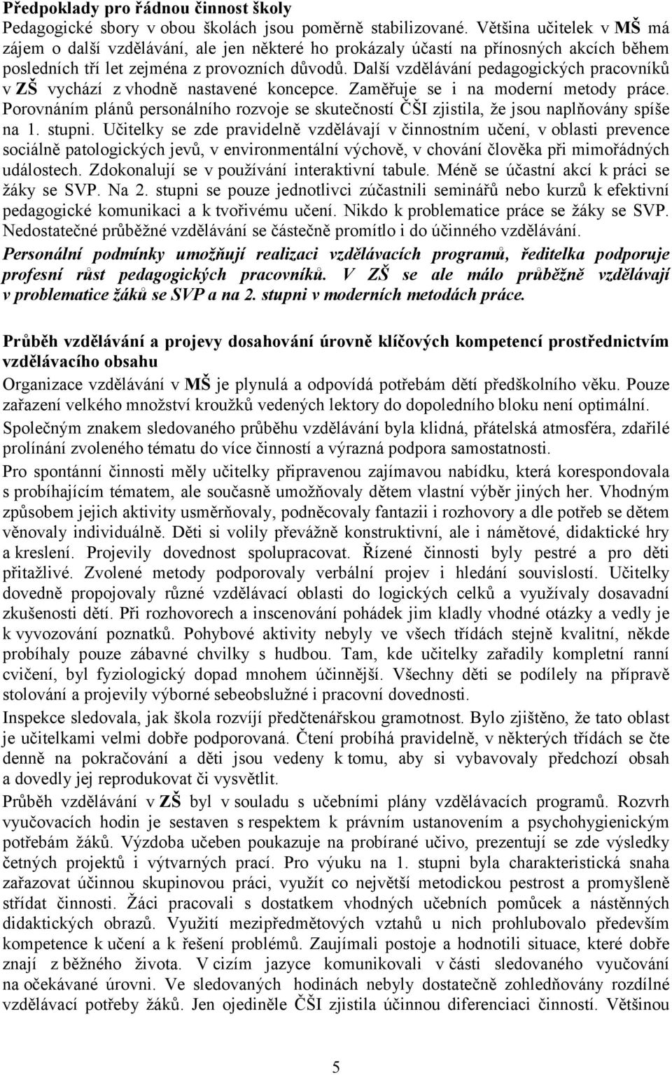 Další vzdělávání pedagogických pracovníků v ZŠ vychází z vhodně nastavené koncepce. Zaměřuje se i na moderní metody práce.