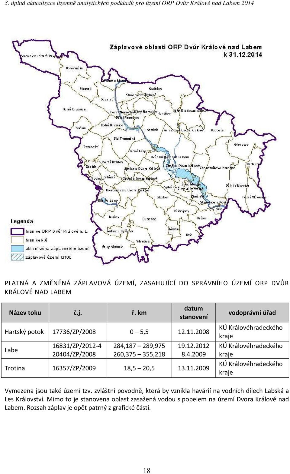 11.2009 vodoprávní úřad KÚ Královéhradeckého kraje KÚ Královéhradeckého kraje KÚ Královéhradeckého kraje Vymezena jsou také území tzv.