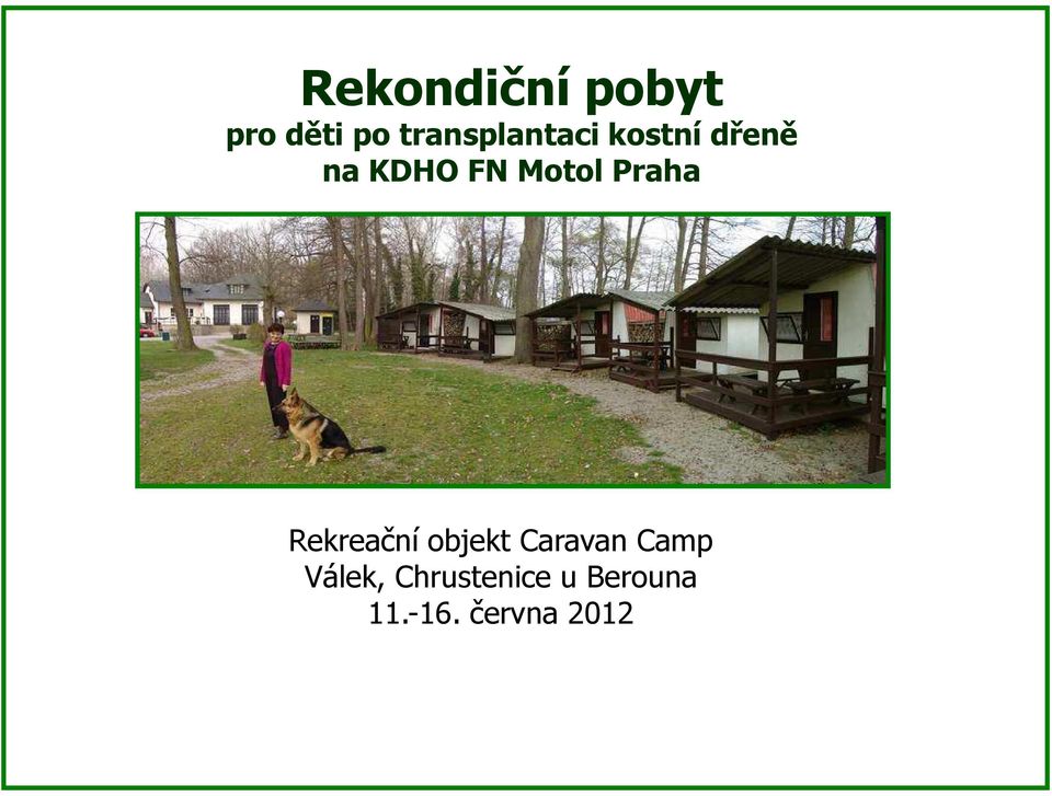 Motol Praha Rekreační objekt Caravan