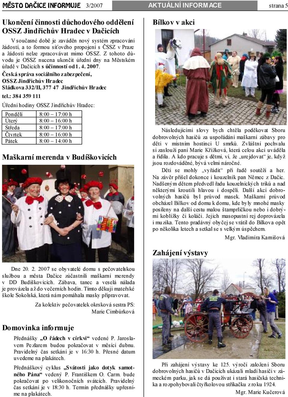 Česká správa sociálního zabezpečení, OSSZ Jindřichův Hradec Sládkova 332/II, 377 47 Jindřichův Hradec tel.