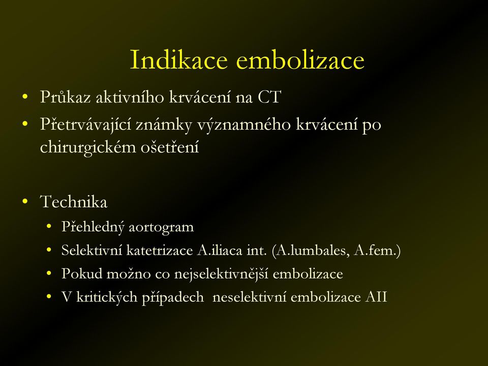 Selektivní katetrizace A.iliaca int. (A.lumbales, A.fem.