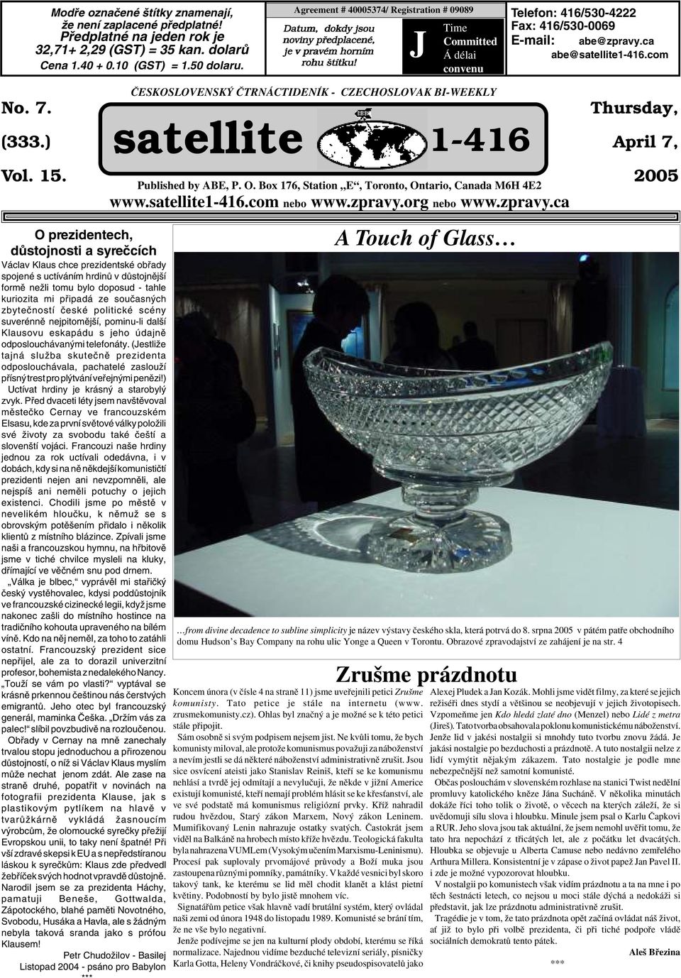 J Time Committed Á délai convenu Telefon: 416/530-4222 Fax: 416/530-0069 E-mail: abe@zpravy.ca abe@satellite1-416.com No. 7. (333.) Vol. 15.