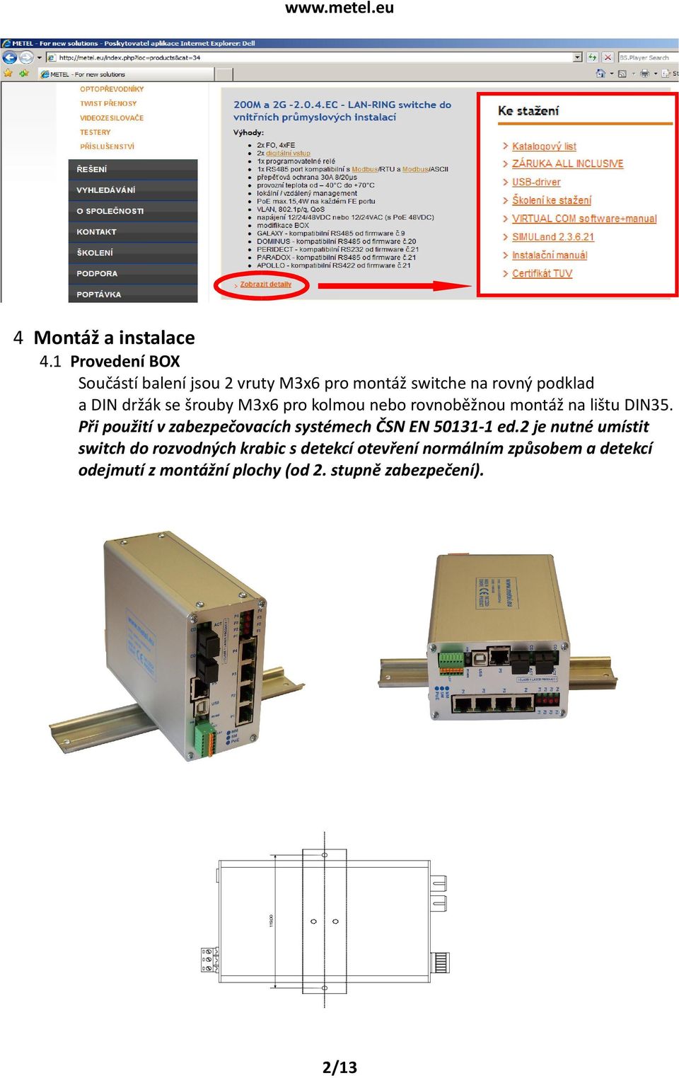 šrouby M3x6 pro kolmou nebo rovnoběžnou montáž na lištu DIN35.