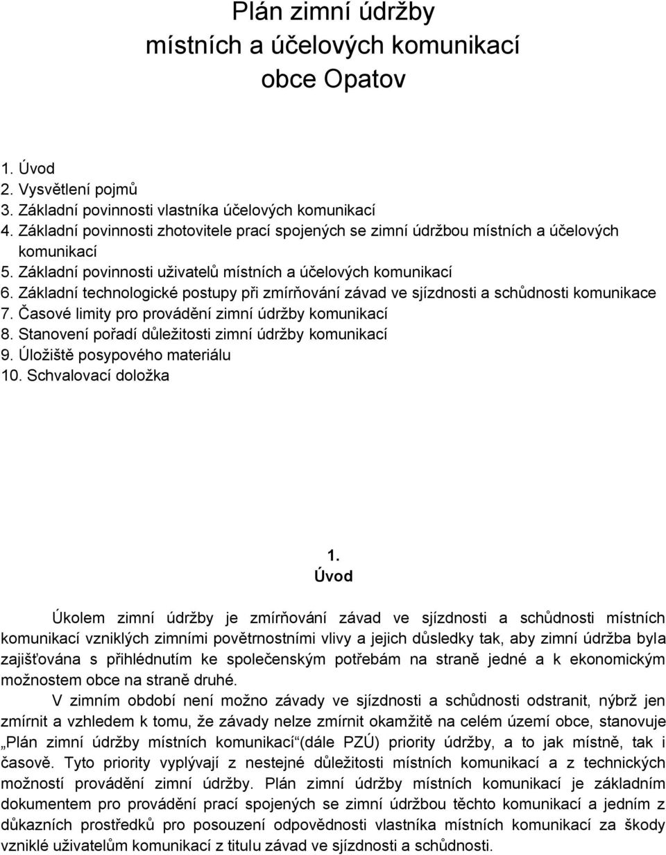 Základní technologické postupy při zmírňování závad ve sjízdnosti a schůdnosti komunikace 7. Časové limity pro provádění zimní údržby komunikací 8.