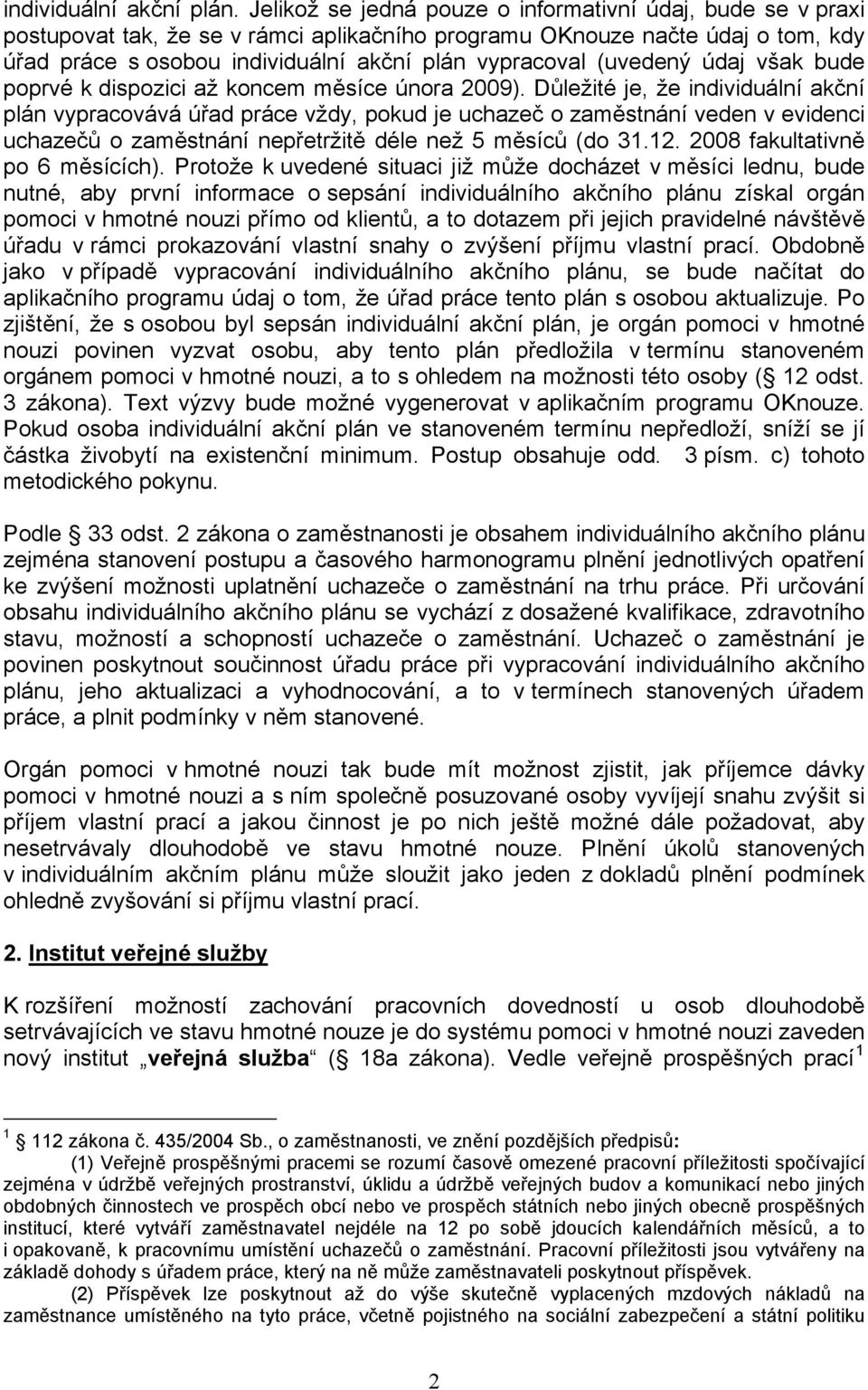 (uvedený údaj však bude poprvé k dispozici až koncem měsíce února 2009).