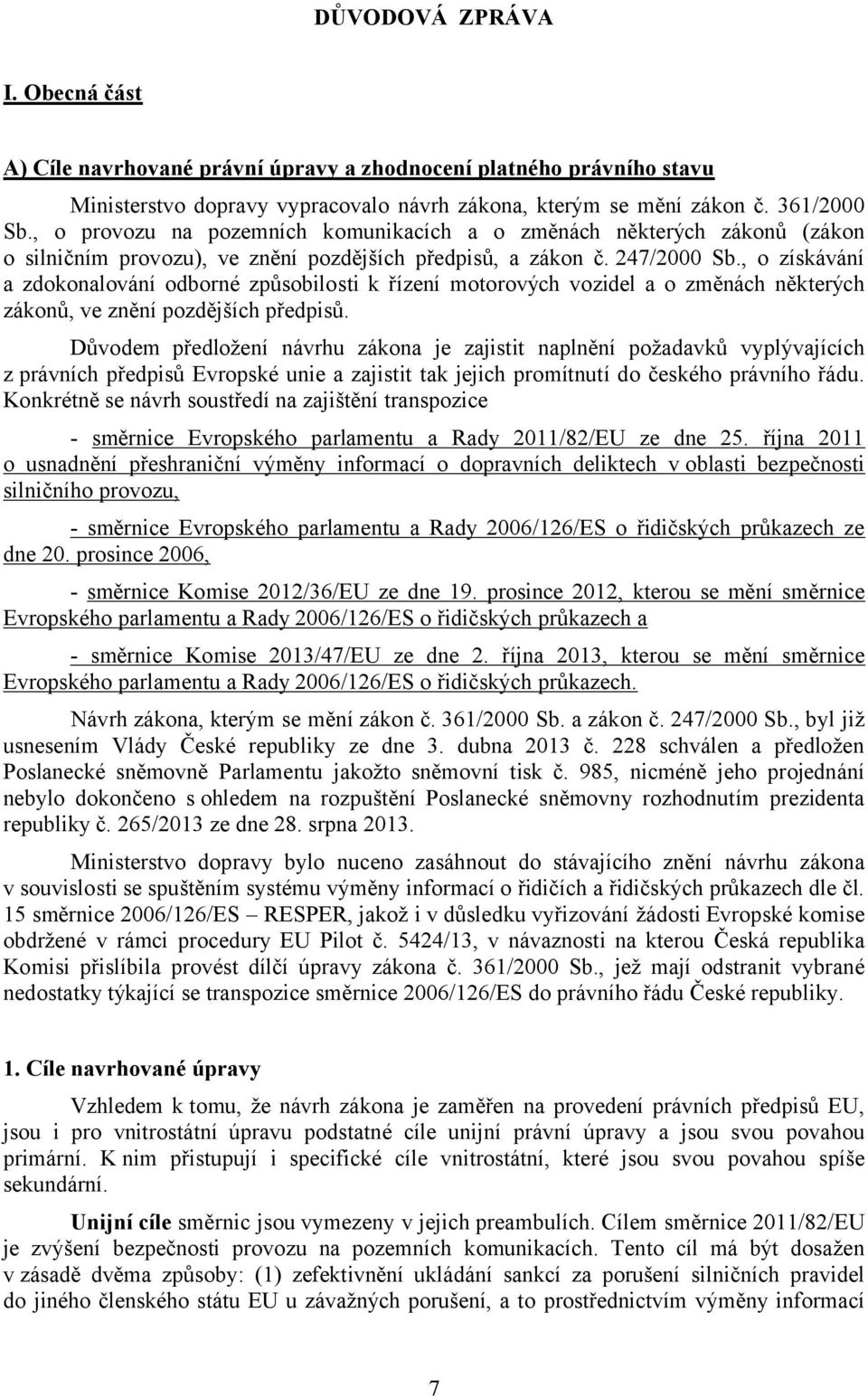 , o získávání a zdokonalování odborné způsobilosti k řízení motorových vozidel a o změnách některých zákonů, ve znění pozdějších předpisů.