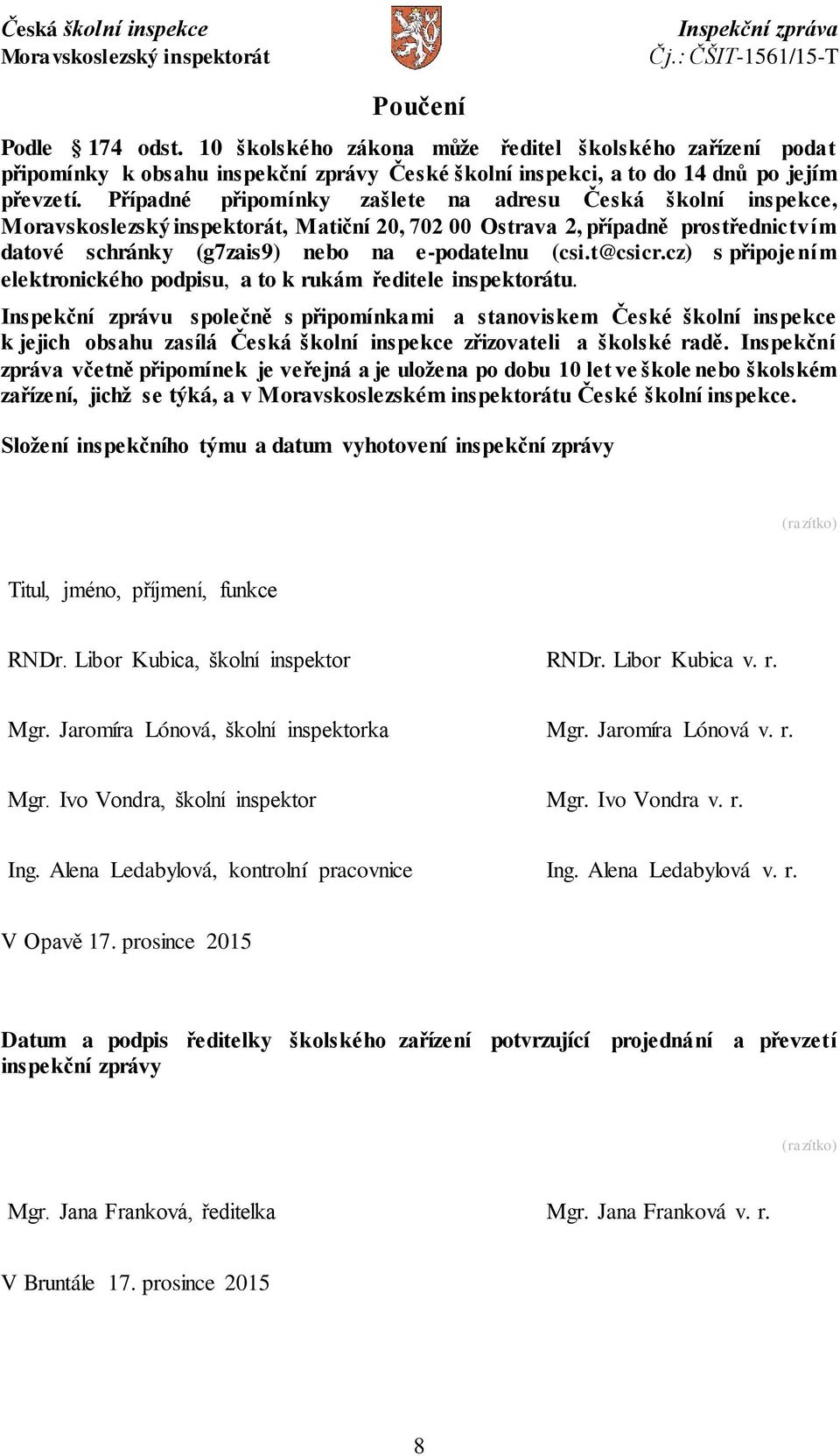 cz) s připojením elektronického podpisu, a to k rukám ředitele inspektorátu.