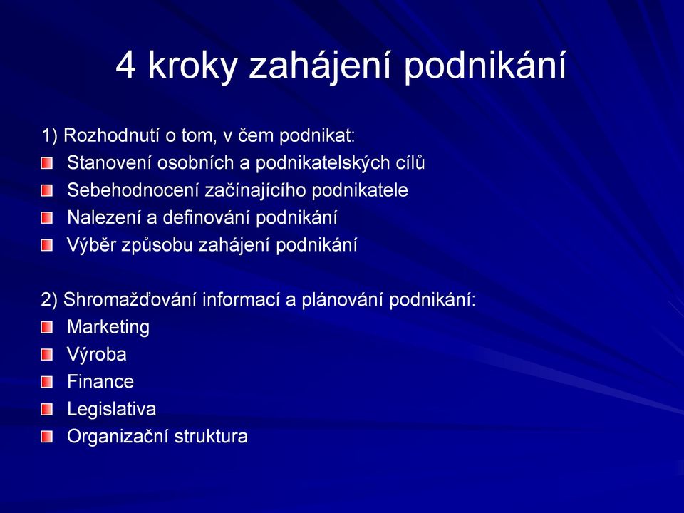 a definování podnikání Výběr způsobu zahájení podnikání 2) Shromažďování