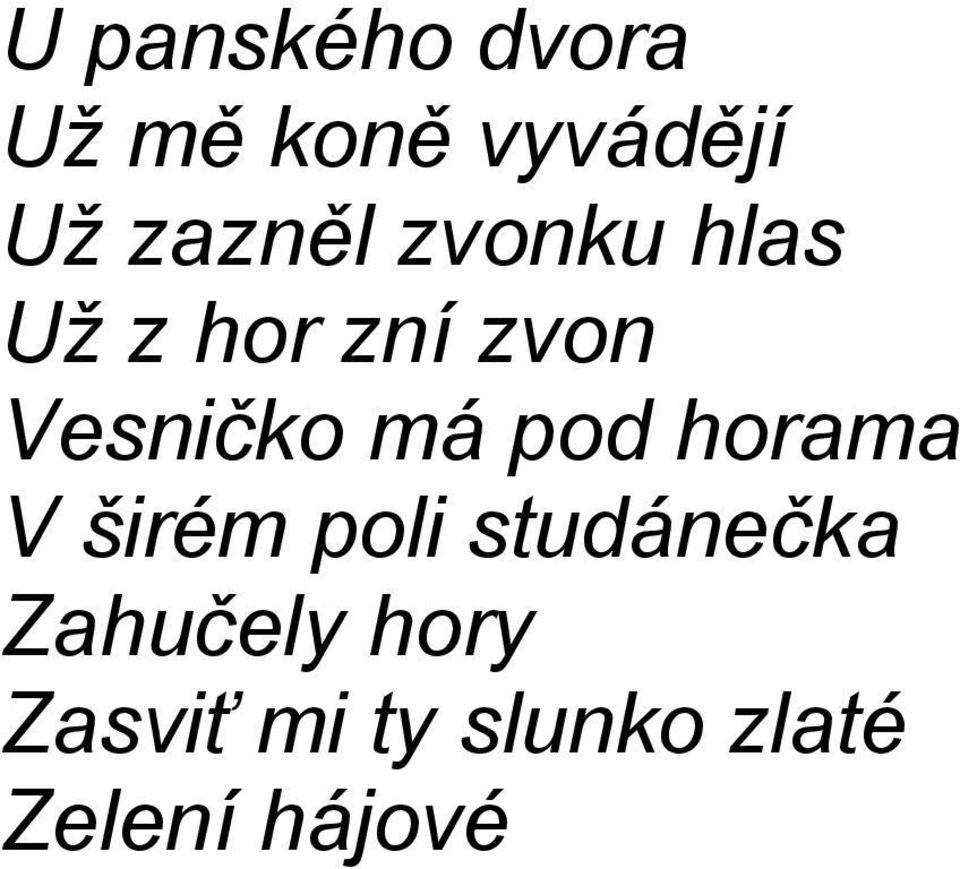 Vesničko má pod horama V širém poli