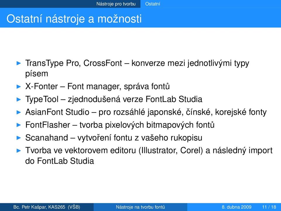 fonty FontFlasher tvorba pixelových bitmapových fontů Scanahand vytvoření fontu z vašeho rukopisu Tvorba ve vektorovem editoru