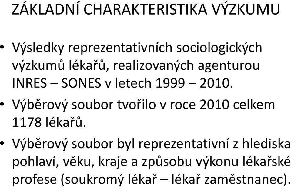 Výběrový soubor tvořilo v roce 2010 celkem 1178 lékařů.