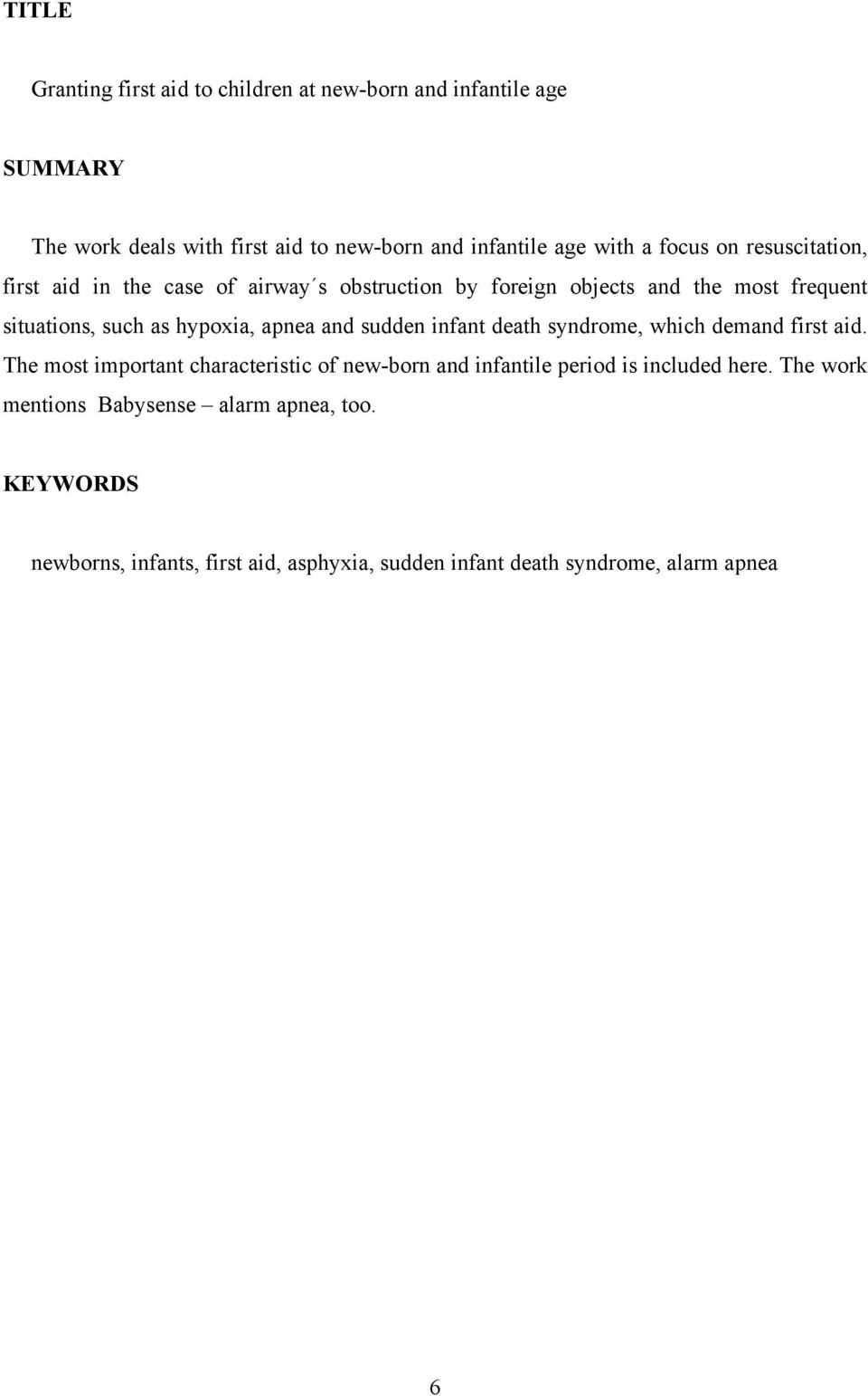 apnea and sudden infant death syndrome, which demand first aid.