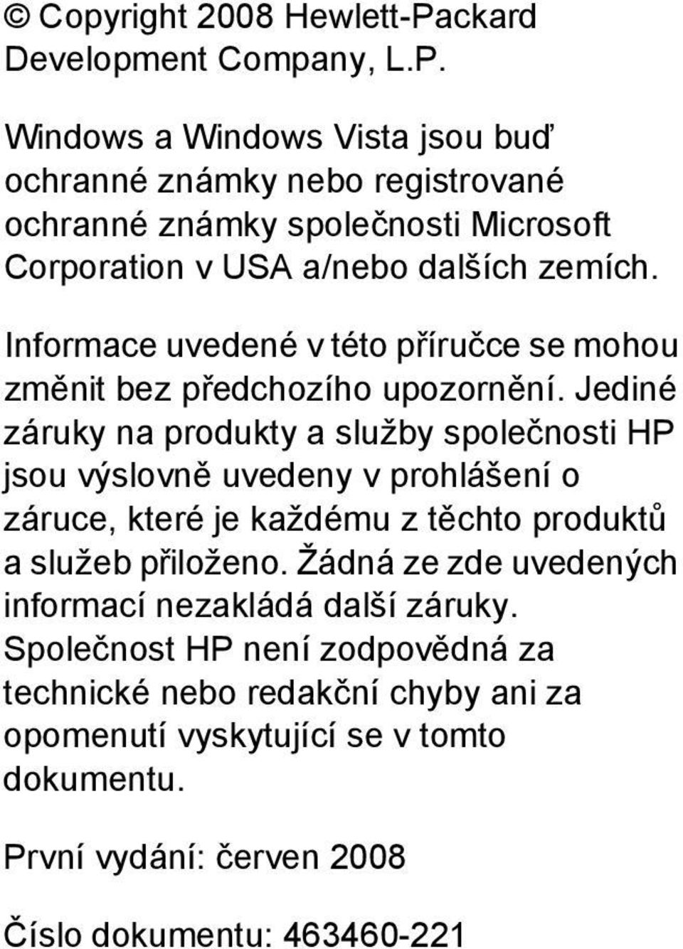 Windows a Windows Vista jsou buď ochranné známky nebo registrované ochranné známky společnosti Microsoft Corporation v USA a/nebo dalších zemích.