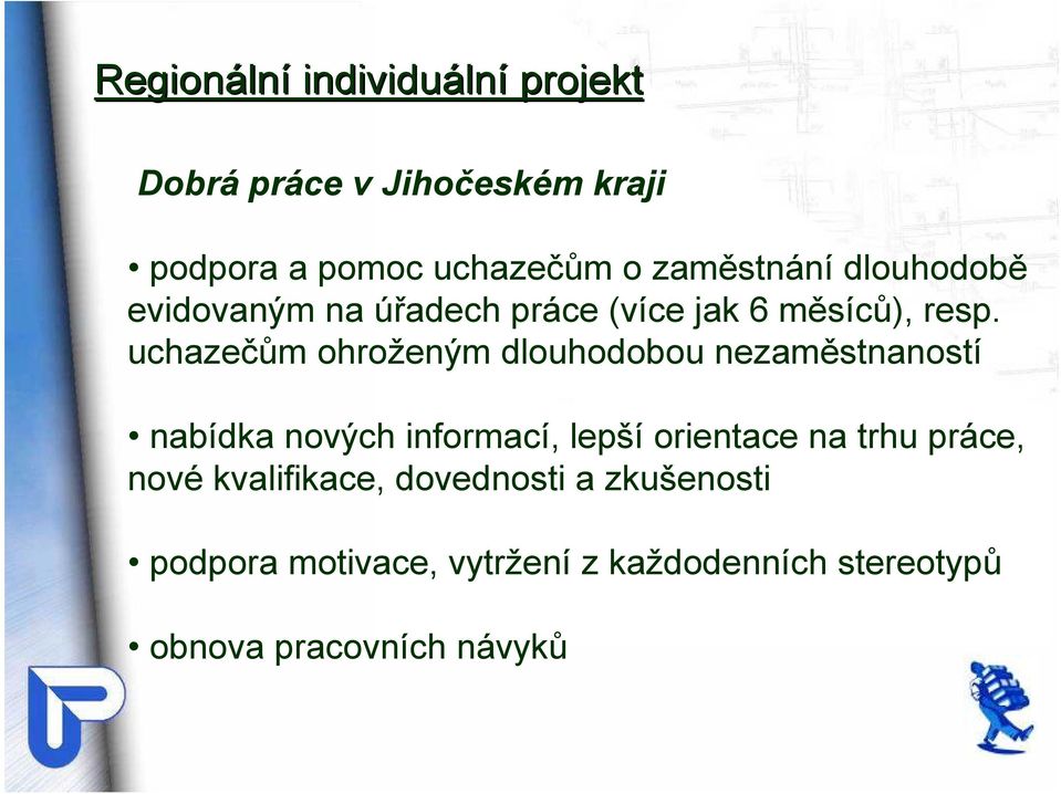 uchazečům ohroženým dlouhodobou nezaměstnaností nabídka nových informací, lepší orientace na trhu