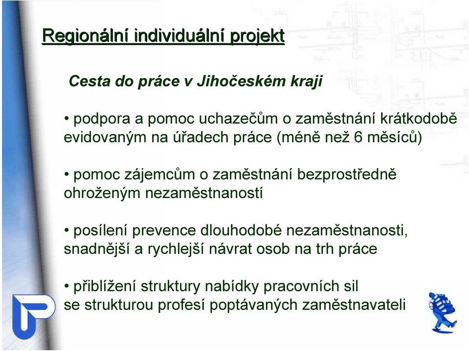 bezprostředně ohroženým nezaměstnaností posílení prevence dlouhodobé nezaměstnanosti, snadnější a