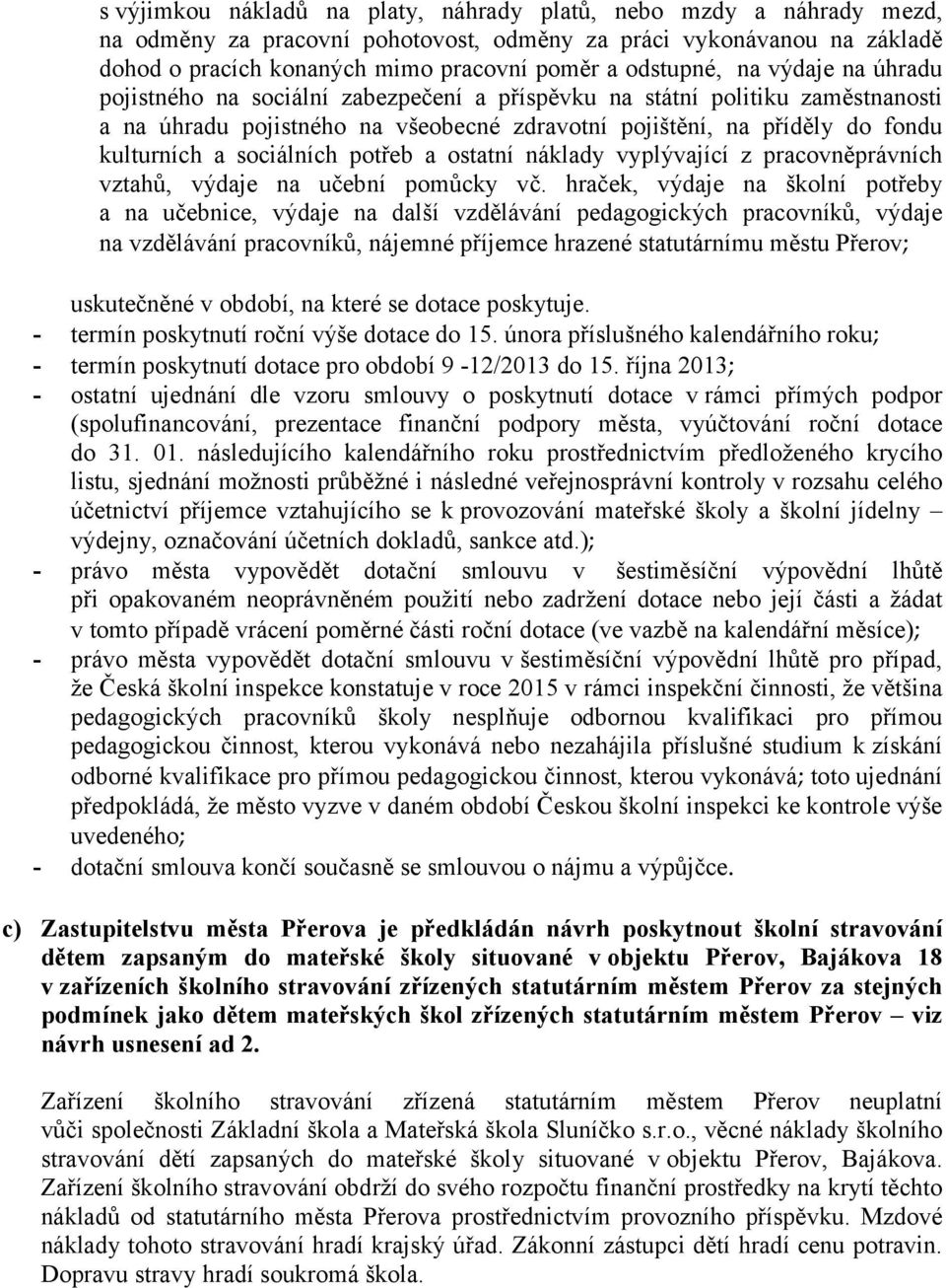 sociálních potřeb a ostatní náklady vyplývající z pracovněprávních vztahů, výdaje na učební pomůcky vč.