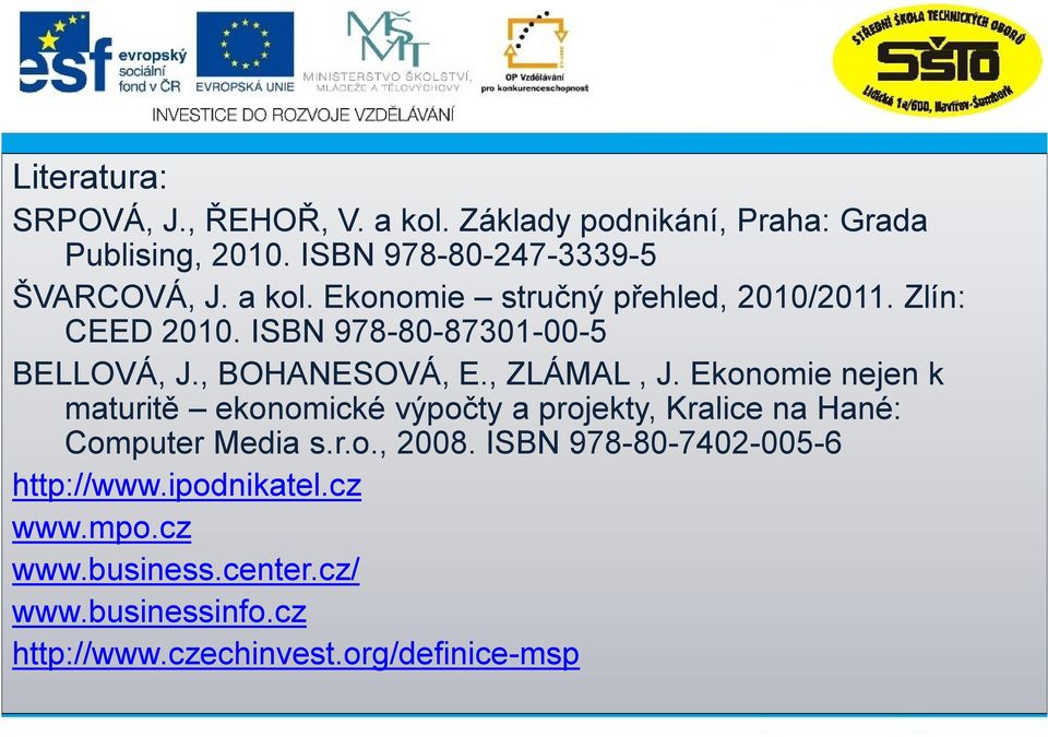 ISBN 978-80-87301-00-5 BELLOVÁ, J., BOHANESOVÁ, E., ZLÁMAL, J.