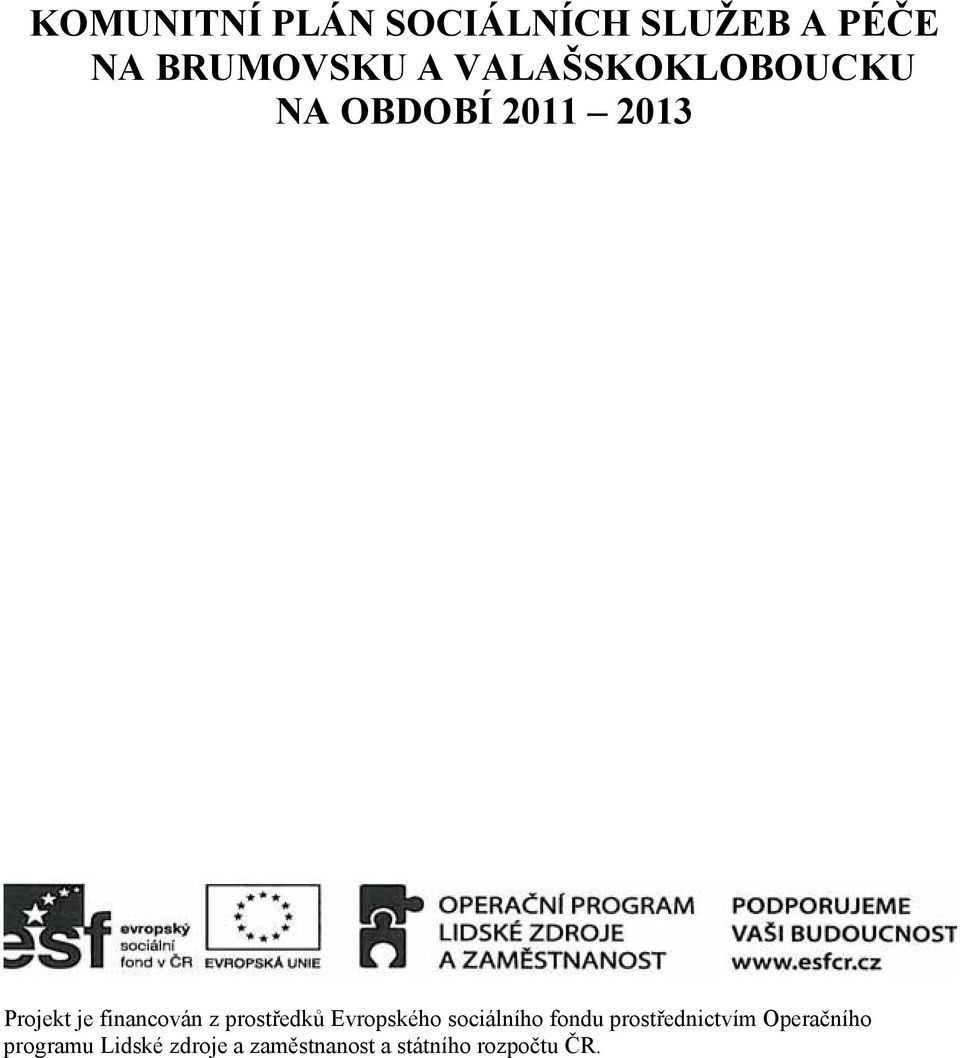 z prostředků Evropského sociálního fondu prostřednictvím